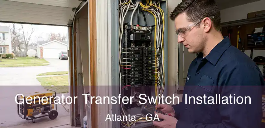 Generator Transfer Switch Installation Atlanta - GA