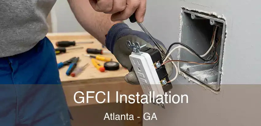 GFCI Installation Atlanta - GA