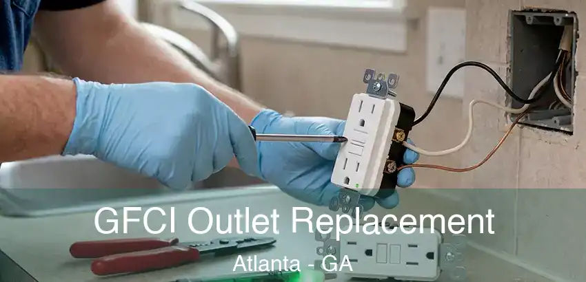 GFCI Outlet Replacement Atlanta - GA
