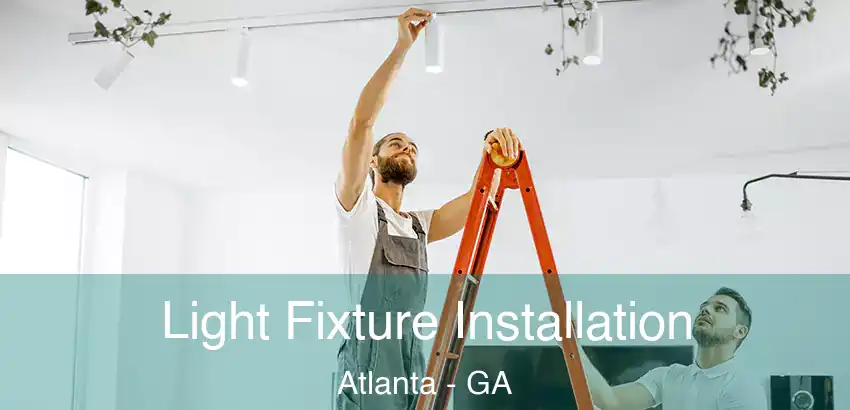 Light Fixture Installation Atlanta - GA