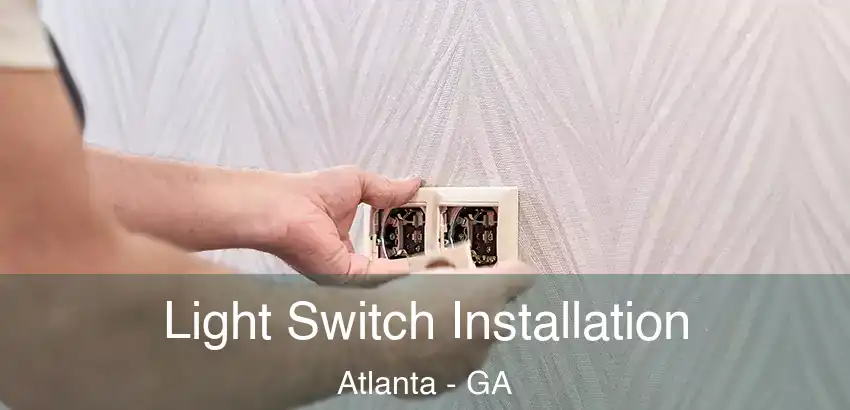 Light Switch Installation Atlanta - GA
