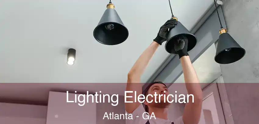 Lighting Electrician Atlanta - GA