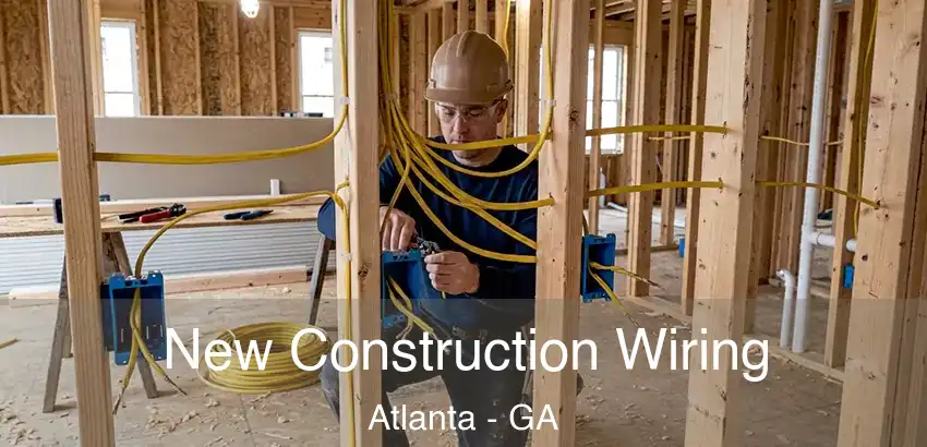 New Construction Wiring Atlanta - GA