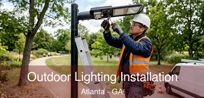 Outdoor Lighting Installation Atlanta - GA