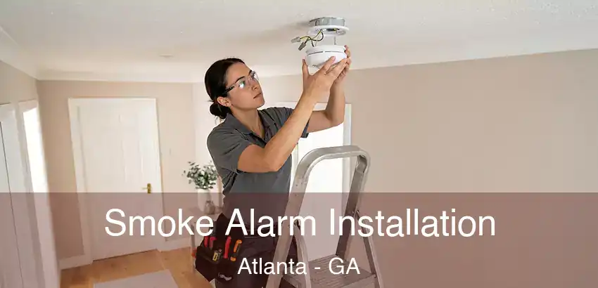 Smoke Alarm Installation Atlanta - GA