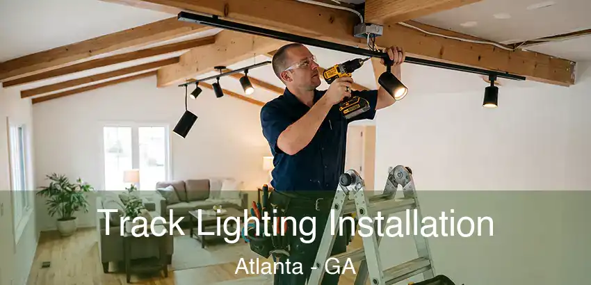 Track Lighting Installation Atlanta - GA